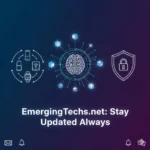 EmergingTechs.net stay updated always dashboard showing AI, blockchain, and IoT technology news updates for professionals