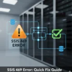 SSIS 469 error troubleshooting flowchart showing data type mismatch, connection failures, and schema validation steps for SQL Server Integration Services